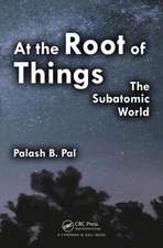 At the Root of Things: The Subatomic World