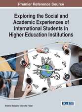 Exploring the Social and Academic Experiences of International Students in Higher Education Institutions