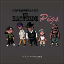 Adventures of the Eastside Pigs