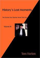 History's Lost Moments Volume III