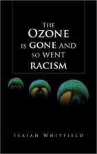 The Ozone Is Gone and So Went Racism