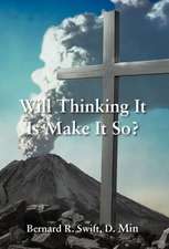 Swift, D: Will Thinking It Is Make It So?