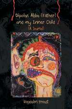 Bipolar, Abba (Father) and My Inner Child: A Collection of Inspirational Poems