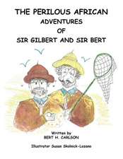 The Perilous African Adventures of Sir Bert and Sir Gilbert