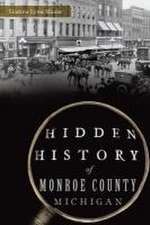 Hidden History of Monroe County, Michigan