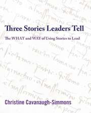 Three Stories Leaders Tell: The What and Way of Using Stories to Lead