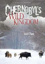 Chernobyl's Wild Kingdom: Life in the Dead Zone