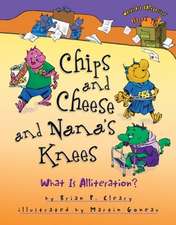 Chips and Cheese and Nana's Knees: What Is Alliteration?