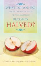 What Do You Do When the Whole Apple of Your Marriage Becomes Halved?