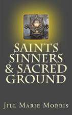 Saints Sinners & Sacred Ground