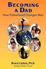 Becoming a Dad, How Fatherhood Changes Men