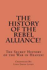 The History of the Rebel Alliance!