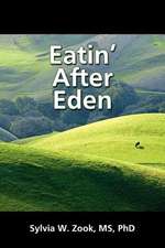 Eatin' After Eden: Occasional Writings