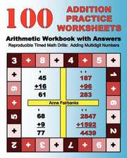 100 Addition Practice Worksheets Arithmetic Workbook with Answers