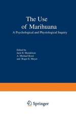 The Use of Marihuana: A Psychological and Physiological Inquiry