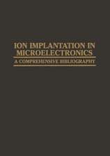 Ion Implantation in Microelectronics: A Comprehensive Bibliography