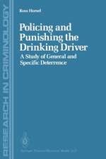 Policing and Punishing the Drinking Driver: A Study of General and Specific Deterrence