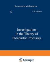 Investigations in the Theory of Stochastic Processes