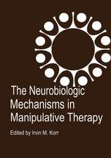 The Neurobiologic Mechanisms in Manipulative Therapy