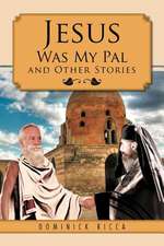 Jesus Was My Pal and Other Stories