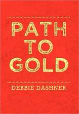 Dashner, D: Path to Gold