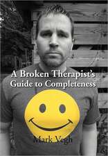 Vegh, M: Broken Therapist's Guide to Completeness