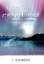 Clemens, J: Quest of a California Gray Whale