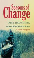 Seasons of Change: Labor, Treaty Rights, and Ojibwe Nationhood