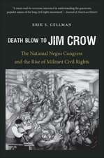 Death Blow to Jim Crow: The National Negro Congress and the Rise of Militant Civil Rights