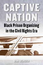 Captive Nation: Black Prison Organizing in the Civil Rights Era