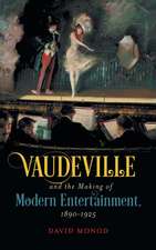 Monod, D: Vaudeville and the Making of Modern Entertainment,