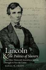 Lincoln and the Politics of Slavery