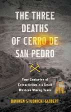 The Three Deaths of Cerro de San Pedro