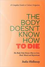 The Body Doesn't Know How to Die