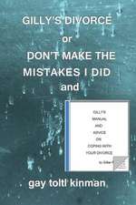 Gilly's Divorce or Don't Make the Mistakes I Did and Gilly's Manual and Advice on Coping with Your Divorce