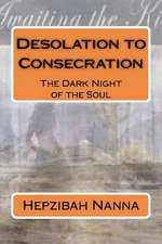 Desolation to Consecration