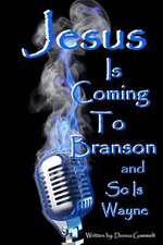 Jesus Is Coming to Branson and So Is Wayne