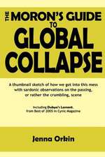 The Moron's Guide to Global Collapse