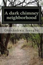 A Dark Chimney Neighborhood