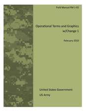 Field Manual FM 1-02 Operational Terms and Graphics W/Change 1 February 2010