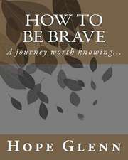 How to Be Brave