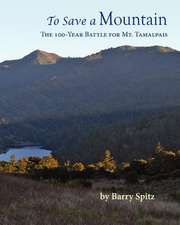 To Save a Mountain the 100 Year Battle for Mt. Tamalpais