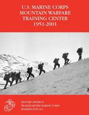 The U.S. Marine Corps Mountain Warfare Training Center 1951-2001