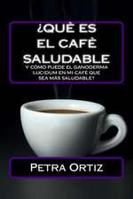 Que Es El Cafe Saludable y Como Puede El Ganoderma Lucidum [Spanish Edition]