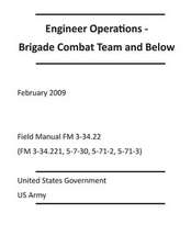 Engineer Operations - Brigade Combat Team and Below February 2009 Field Manual FM 3-34.22 (FM 3-34.221, 5-7-30, 5-71-2, 5-71-3)