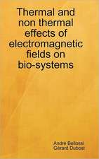 Thermal and Non Thermal Effects of Electromagnetic Fields in Bio-Systems