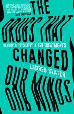 The Drugs That Changed Our Minds: The history of psychiatry in ten treatments