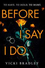 Before I Say I Do: A twisty psychological thriller that will grip you from start to finish