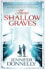 Donnelly, J: These Shallow Graves