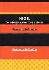 HEGEL ON IDEALISM, KNOWLEDGE & REALITY